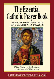 Title: The Essential Catholic Prayer Book: A Collection of Private and Community Prayers, Author: Redemptorist Pastoral Publication