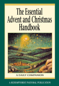 Title: The Essential Advent and Christmas Handbook: A Daily Companion, Author: A Redemptorist Pastoral Publication