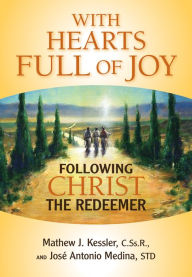 Title: With Hearts Full of Joy: Following Christ the Redeemer, Author: Matthew J. Kessler CSSR