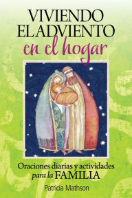 Title: Viviendo el Adviento en el hogar: Oraciones diarias y actividades para la familia, Author: Patricia Mathson