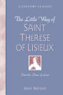 The Little Way of Saint Thérèse of Lisieux: Into the Arms of Love