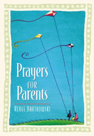 Title: Prayers for Parents, Author: Renee Bartkowski