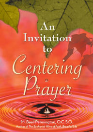 Title: An Invitation to Centering Prayer: Including an Introduction to Lectio Divina, Author: M. Basil Pennington OCSO