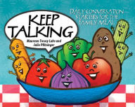 Title: Keep Talking: Daily Conversation Starters for the Family Meal, Author: Maureen Treacy Lahr