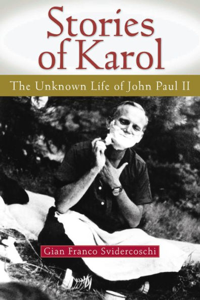 Stories of Karol: The Unknown Life of John Paul II