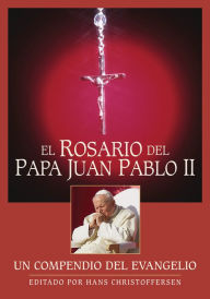 Title: El Rosario del Papa Juan Pablo II, Author: Editado por Hans Christoffersen
