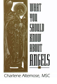 Title: What You Should Know About Angels, Author: MSC Altemose