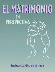 Title: El Matrimonio en Perspectiva, Author: Gregory F. Augustine and Vincente Hamon-Enriquez Pierce