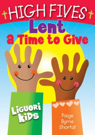 Title: High Fives Lent: A Time to Give, Author: Paige Byrne Shortal