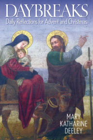 Title: Daybreaks: Daily Reflections for Advent and Christmas, Author: Mary Katharine Deeley