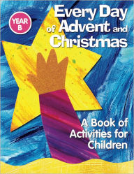 Title: Every Day of Advent and Christmas, Year B, Author: A Redemptorist Pastoral Publication