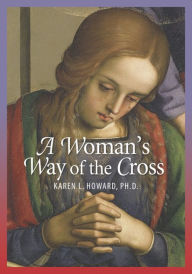 Title: A Woman's Way of the Cross, Author: Ph.D. Howard