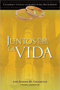 Title: Juntos para toda la vida, Author: Joseph M. Champlin