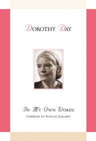 Title: Dorothy Day, Author: Compiled by Phyllis Zagano