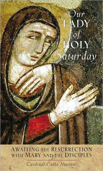 Our Lady of Holy Saturday by Cardinal Carlo Martini | eBook | Barnes ...