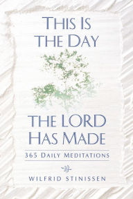 Title: This Is the Day the Lord Has Made, Author: Wilfrid Stinissen