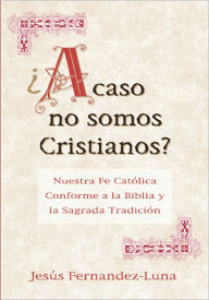 Title: ¿Acaso no somos Cristianos?, Author: Jesús Fernandez-Luna