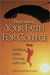 Title: Preparing Your Faith For College, Author: Eden and Katherine Foord