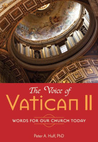 Title: The Voice of Vatican II: Words for Our Church Today, Author: PhD Peter A. Huff