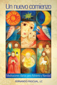 Title: Un Nuevo Comienzo 2012: Meditaciones diarias para Adviento y Navidad, Author: L.C. Fernando Pascual