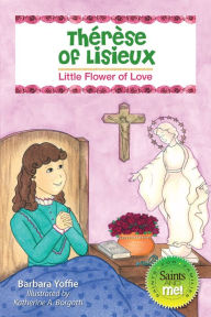Title: Therese of Lisieux: Little Flower of Love, Author: Barbara Yoffie