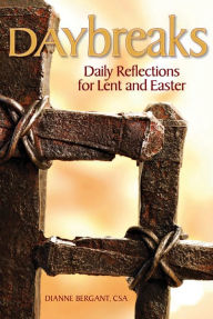 Title: Daybreaks: Daily Reflections for Lent and Easter, Author: Diane Bergant CSA