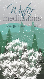 Title: Winter Meditations, Author: John Bartunek LC