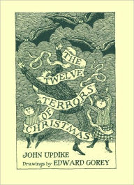 Title: The Twelve Terrors of Christmas: Drawings by Edward Gorey, Author: John Updike