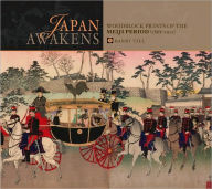 Title: Japan Awakens: Woodblock Prints of the Meiji Period (1868-1912), Author: Barry Till