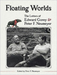 Title: Floating Worlds: The Letters of Edward Gorey and Peter F. Neumeyer, Author: Edward Gorey