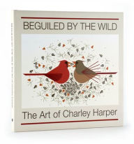 Title: Beguiled by the Wild: The Art of Charley Harper, Author: Charley Harper