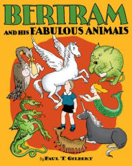 Title: Bertram and His Fabulous Animals, Author: Barbara Maynard
