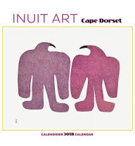 2018 Inuit Art: Cape Dorset WALL CALENDAR