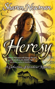 Title: Heresy: A Catherine LeVendeur Mystery, Author: Sharan Newman