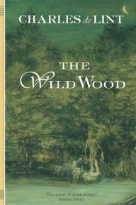 Title: The Wild Wood, Author: Charles de Lint