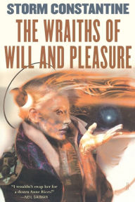 Title: The Wraiths of Will and Pleasure (Wraeththu Histories Series #1), Author: Storm Constantine
