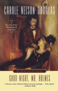 Title: Good Night, Mr. Holmes (Irene Adler Series #1), Author: Carole Nelson Douglas