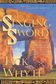 Title: The Singing Sword (Camulod Chronicles Series #2), Author: Jack Whyte