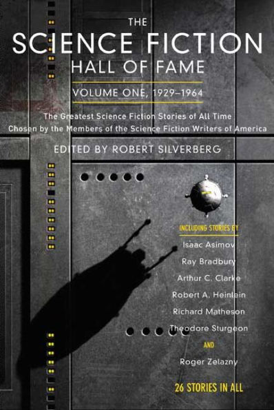 The Science Fiction Hall of Fame, Volume One, 1929-1964: The Greatest Science Fiction Stories of All Time Chosen by the Members of The Science Fiction Writers of America