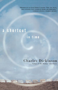 Title: A Shortcut in Time, Author: Charles Dickinson