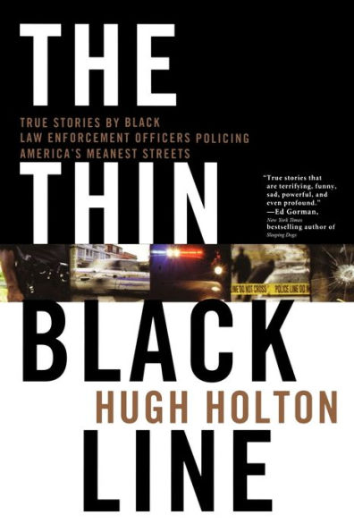 The Thin Black Line: True Stories by Law Enforcement Officers Policing America's Meanest Streets