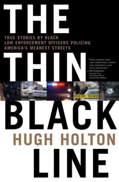 The Thin Black Line: True Stories by Law Enforcement Officers Policing America's Meanest Streets