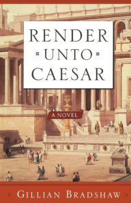 Title: Render Unto Caesar, Author: Gillian Bradshaw