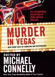 Title: Murder in Vegas: New Crime Tales of Gambling and Desperation, Author: Michael Connelly