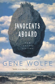 Title: Innocents Aboard: New Fantasy Stories, Author: Gene Wolfe