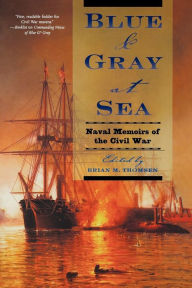Title: Blue & Gray at Sea: Naval Memoirs of the Civil War, Author: Brian M. Thomsen