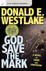 Title: God Save the Mark: A Novel of Crime and Confusion, Author: Donald E. Westlake