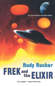 Title: Frek and the Elixir, Author: Rudy Rucker
