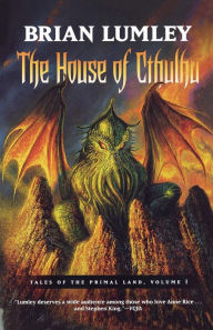 Title: The House of Cthulhu: Tales of the Primal Land Vol. 1, Author: Brian Lumley