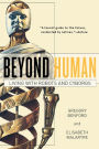 Beyond Human: Living with Robots and Cyborgs